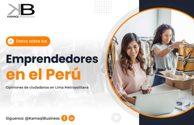 Datos sobre los Emprendedores en el Perú – 2022🇵🇪💪